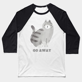 GO AWAY CAT Baseball T-Shirt